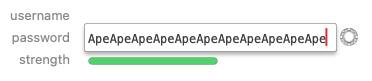 "ApeApeApeApeApeApeApeApeApeApeApe" (or 11 Apes) maxes out the password strength graph.