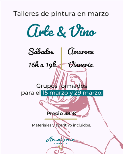Cartel formado de texto informativo y una ilustración al fondo a línea de una mano sosteniendo una copa de vino.
El texto dice: "Talleres de pintura en marzo. Arte & Vino. Sábados 16h a 19h. Amarone Vinneria. Grupos formados para el 5 marzo y 9 marzo. Precio 38 euros. Materiales y aperitivo incluidos."
El logo del local aparece en la parte inferior central del cartel. 