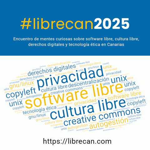 Flyer del evento #librecan2025 arriba hay un rectángulo azul con el texto #librecan2025 en amarillo y blanco. Debajo hay una nube de etiquetas con las palabras: software libre, cultura libre, privacidad, copyleft, creative commons, autogestión, unix, gnu/linux, derechos digitales. Las etiquetas tienen los colores azul y amarillo alternos. Debajo del todo está el enlace a la web https://librecan.com en negro.