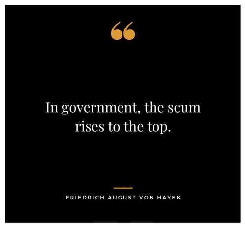 This is a black and white poster quote by Friedrich August Von Hayek which reads ‘In government, the scum rises to the top’ This poster has been referenced to Trump, Musk and Vance et al corrupt to the core