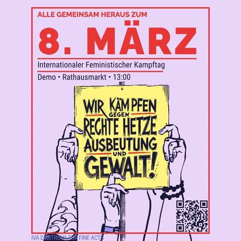 Das Bild zeigt ein Plakat des Bündnis 8M Hamburg. Es handelt sich um einen Aufruf zur Demo am 8. März 2025, dem internationalen Frauenkampftag. Vor einem blass violetten Hintegrund halten drei grafisch dargestellte Hände (die linke hat ein Wellenmuster tätowiert, die mittlere trägt ein lila Armband, vermutlich eine Uhr, die rechte zwei schwarze, gedrahtete Ärmreife) ein gelbes Papier hoch. Daraf steht in schwarzen Lettern "Wir kämpfen gegen rechte Hetzte, Ausbeutung und Gewalt." 

Die Demo wird am 8. März 2025 um 13 Uhr auf dem Rathausmarkt in Hamburg statt finden.
