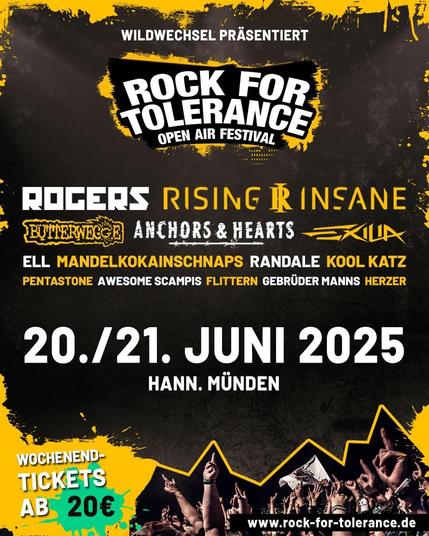 Rock for Tolerance Line Up
Rogers, Rising insane, Butterwegge, Anchors&Hearts, Exilia, Ell, Mandelkokainschnaps, Randale, Kool Katz, Pentastone, Awesome Scampis, Flittern