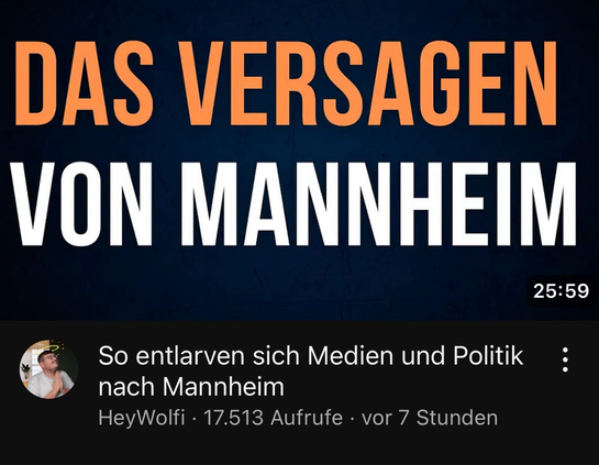 Screenshot von dem YouTube-Video „Das Versagen von Mannheim“ aus dem Kanal „HeyWolfi“. Der Untertitel lautet: So entlarven sich Medien und Politik nach Mannheim.