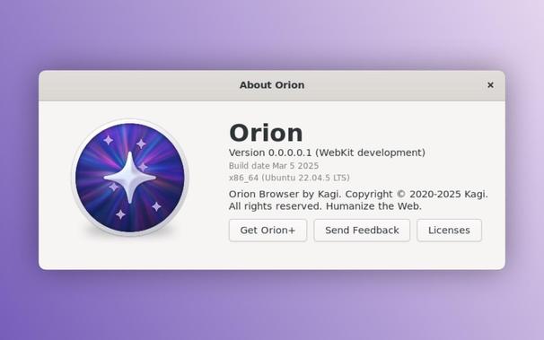 A screenshot of the "About Orion" window for the Orion browser. The window features the Orion logo, a starburst design with a central white star and smaller stars on a purple and blue gradient background. The text reads: "Orion. Version 0.0.0.0.1 (WebKit development). Build date Mar 5, 2025. x86_64 (Ubuntu 22.04.5 LTS). Orion Browser by Kagi. Copyright © 2020-2025 Kagi. All rights reserved. Humanize the Web." Below the text are three buttons labeled "Get Orion+," "Send Feedback," and "Licenses." The background is a soft purple gradient.