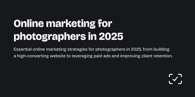 Graphic with light text on a dark background, stating "Online marketing for photographers in 2025" and below "Essential online marketing strategies for photographers in 2025, from building a high-converting website to leveraging paid ads and improving client retention."