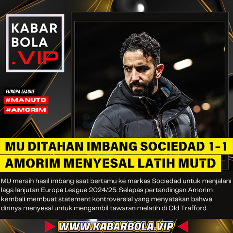 MU gagal menang lagi atas Sociedad. Amorim menyatakan dirinya menyesal bergabung di Manchester United.