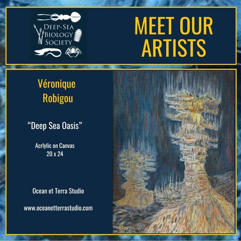 Presenting another DSBSoc-artist, named Véronique Robigou with her painting called "Deep Sea Oasis"

Véronique wrote about this artpiece:

"Deep Sea Oasis

As a marine geologist, I mapped unexplored territories of seafloor and underwater volcanoes with deep submergence vehicle including DSV Alvin. And decades later, vivid, retinal vestiges of ocean landscapes that I explored still inspire my artwork. Deep Sea Oasis is my impression of a fairy castle, hot spring that rises from the inky black, basaltic ocean floor. On a dive with chief scientist J. R. Delaney, and Alvin pilot D. Foster we discovered the High-Rise hydrothermal vent field on July 17, 1991. It lies on the northern segment of the Juan de Fuca Ridge which is a spreading center off the coasts of Oregon, Washington, and British Columbia. The Pacific and North American tectonic plates are born at and spread away from this volcanic ridge. Subsequent mapping in September 1991 unveiled spectacular, geyser-like towers gushing unusually large, rising plumes of metal-laden, hot water. These sulfide-rich, mineral edifices are called hydrothermal vents and spew fluids at temperatures up to 400°C [752 °F] through chimneys and upside-down cascading flanges."

More about "Deep Sea Oasis" in the next ALT-text