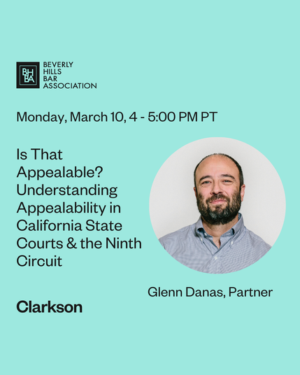 black text on green background reading "is that appealable? understanding appealability in California state courts & the ninth circuit" with photo of smiling man, Glenn Danas, a partner at Clarkson Law Firm