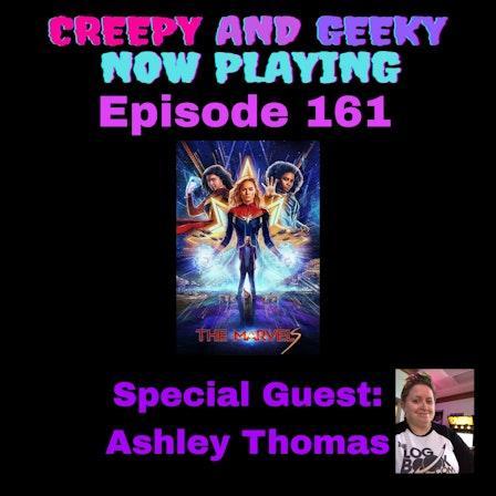 Image of The Marvels movie poster. Text reads Creepy and Geeky
Now Playing
Episode 161

Special Guest: Ashley Thomas and an image of Ashley, who is a blonde woman with a pixie cut, styled up. She's seated in an arcade. 