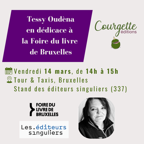 Tessy Oudène en dédicace à la foire du livre de Bruxelles le 14 mars 2025 de 14h à 15h sur le stand des éditeurs singuliers