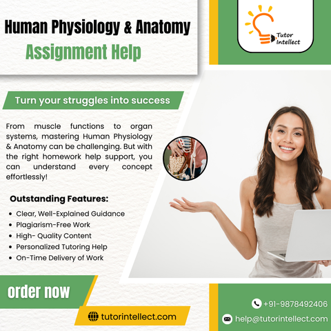 Human Physiology and Anatomy Homework Help,  Human Physiology and Anatomy Assignment Help, Human Physiology and Anatomy Tutoring Help