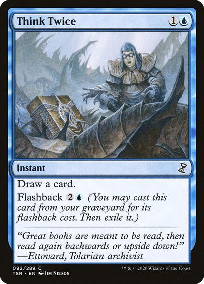Card Name: Think Twice
Set: Time Spiral Remastered
Description: Draw a card.
Flashback {2}{U} (You may cast this card from your graveyard for its flashback cost. Then exile it.)
Artist: Jim Nelson