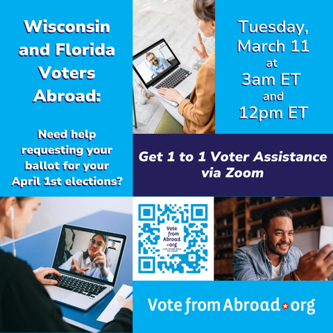 Wisconsin and Florida voters abroad: need help requesting your ballot for your April 1st elections? Tuesday March 11 at 3am ET and 12pm ET. Get 1 to 1 voter assistance via Zoom. 