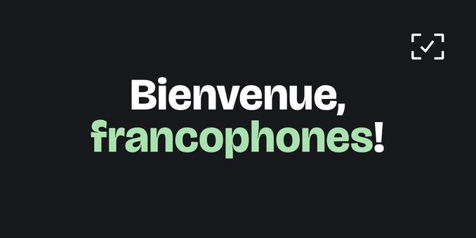 A graphic with light text on dark background, stating "Bienvenue, francophones!" (in English: "Welcome, French speakers!").