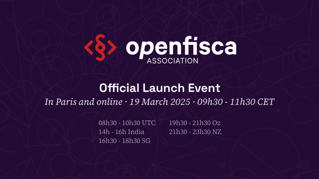 OpenFisca Association
Official Launch Event
In Paris and online ‧ 19 March 2025 ‧ 09h30–11h30 CET
08h30 - 10h30 UTC
09h30 - 11h30 CET
17h30 - 19h30 JP
19h30 - 21h30 Oz
21h30 - 23h30 NZ