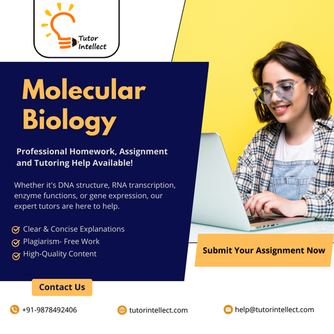 Molecular Biology Homework Help, Molecular Biology Assignment Help, Molecular Biology Tutoring Help
