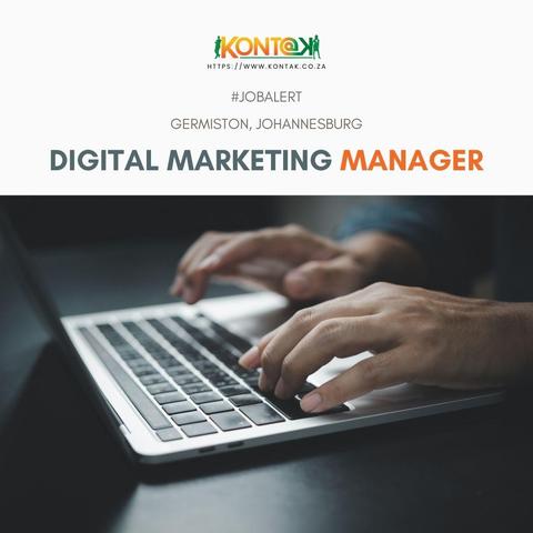 Digital Marketing Manager (JB5161) at Kontak Recruitment in Germiston, Johannesburg