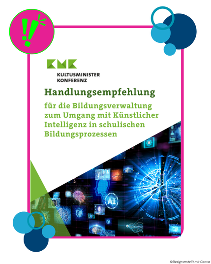 Hochformatige Grafik mit weißem Hintergrund. In der Mitte ein rechteckiger, pinker Rahmen. Am oberen linken Rand ein rundes, pinkes Icon mit zwei Ausrufezeichen. Oben rechts und unten links befinden sich blaue Bubbles mit dem KSM-Logo. Innerhalb des Rahmens ist ein Bild zu sehen, das den digitalen Raum darstellt. Im oberen Teil befindet sich das Logo der Kultusministerkonferenz. Darunter steht der Text: „Handlungsempfehlung für die Bildungsverwaltung zum Umgang mit Künstlicher Intelligenz in schulischen Bildungsprozessen“.