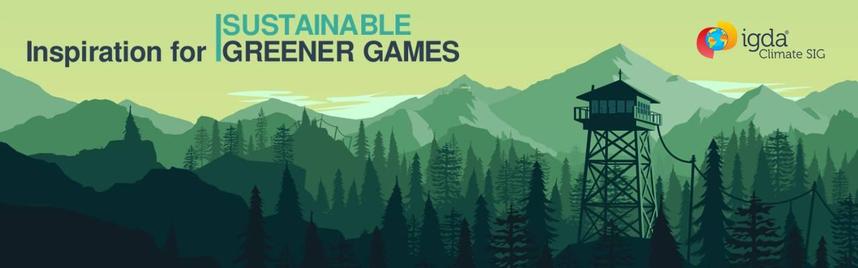 Image of mountains, hills and trees and a sky in varying shades of green, text up top left says Inspiration for Sustainable Greener Games to the right a fire watchtower and the colourful planet logo and text of igda Climate SIG