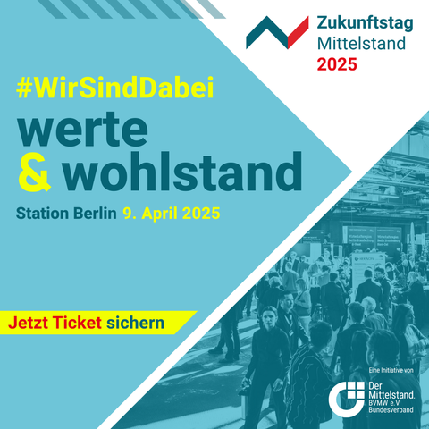 Das Bild zeigt den Schriftzug '#WirSindDabei werte & wohlstand' in großen Buchstaben auf einem blauen Hintergrund. Darunter steht 'Station Berlin 9. April 2025' und 'Jetzt Ticket sichern'. Im Hintergrund ist eine Menschenmenge auf einer Messe zu sehen. Oben links befindet sich das Logo 'Zukunftstag Mittelstand 2025' und unten rechts das Logo 'Der Mittelstand. BVMW e.V. Bundesverband'.