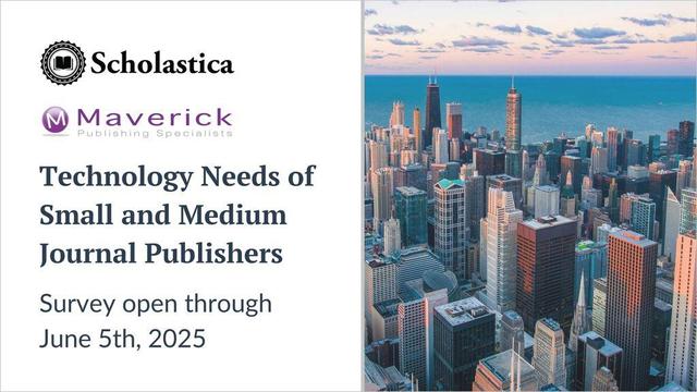 Scholastica and Maverick Publishing Specialists announcement of survey open through June 5 2025.