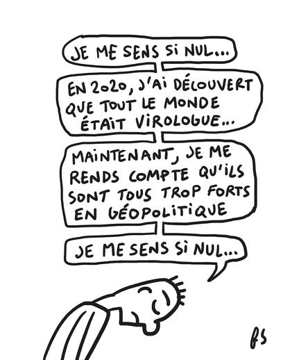 Dessin. Un personnage penche la tête, l'air abattu, et dit : "Je me sens si nul… En 2020, j'ai découvert que tout le monde était virologue… Maintenant je me rends compte qu'ils sont tous trop forts en géopolitique. Je me sens si nul…"