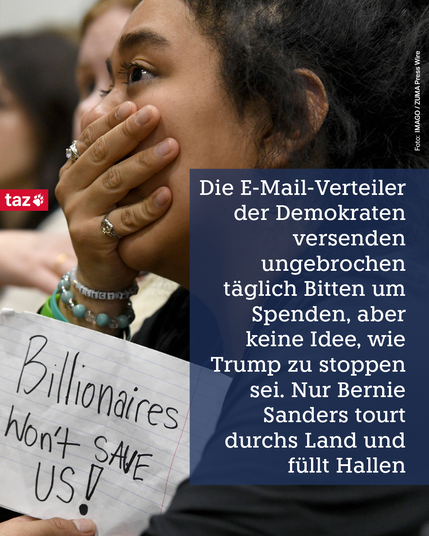 Die E-Mail-Verteiler der Demokraten versenden ungebrochen täglich Bitten um Spenden, aber keine Idee, wie Trump zu stoppen sei.
Nur Bernie Sanders tourt durchs Land und füllt Hallen
(Foto: Billionaires wont save us)