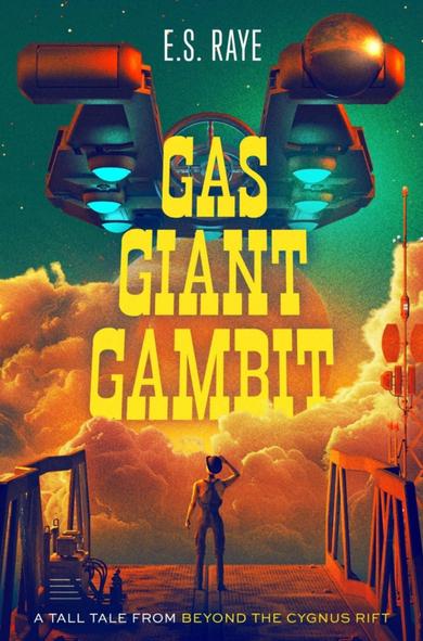 The cover of a book titled Gas Giant Gambit: A Tall Tale From Beyond the Cygnus Rift. A horseshoe-shaped spaceship hovers in the clouds of a gas giant above a platform with an android wearing a bowler cap looking up at it.