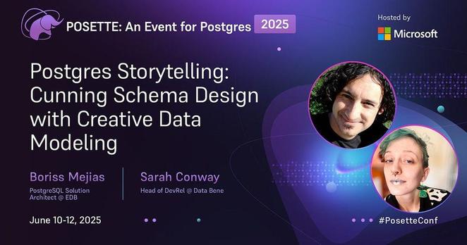 Promotional banner for POSETTE 2025, an event for Postgres, hosted by Microsoft. The banner has a dark purple and blue-themed background with digital design elements. The main text reads: 'Postgres Storytelling: Cunning Schema Design with Creative Data Modeling.' Below, the names and titles of the speakers are listed: 'Boriss Mejias, PostgreSQL Solution Architect @ EDB' and 'Sarah Conway, Head of DevRel @ Data Bene.' On the right side, there are two circular portraits: Boriss Mejias, a man with shoulder-length curly black hair, wearing a black shirt and smiling outdoors, and Sarah Conway, a person with short green hair, a septum piercing, and statement earrings, posing indoors with a confident expression. The event date, 'June 10-12, 2025,' and the hashtag '#PosetteConf' are displayed at the bottom.