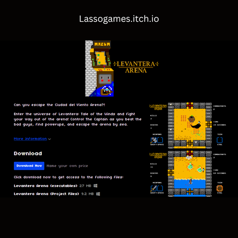 Screenshot from Lassogames.itch.io of a pixal art arcade cabnet titled "levantera Arena" with the words "Can you escape the Ciudad del Viento Arena?!  Enter the universe of Levantera: Tale of the Winds and fight your way out of the arena! Control The Captain as you beat the bad guys, find powerups, and escape the arena by sea. More information" on the right side of the screen is several screenshots of the game in a arcade style dungeon fighter style. 
