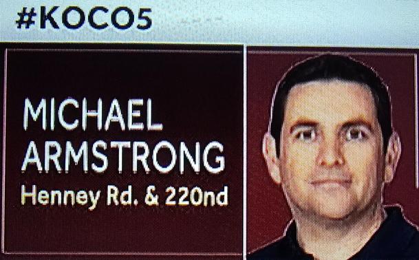 Photo of dark-haired white man next to the words:

OKC #KOCO5
MICHAEL
ARMSTRONG
Henney Rd. & 220nd
