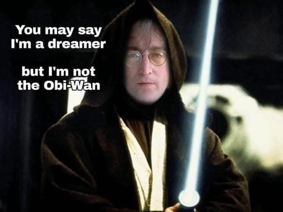 John Lennon's face on an Obi-Wan pic.
"You may say I'm a dreamer, but I'm not the Obi-Wan"