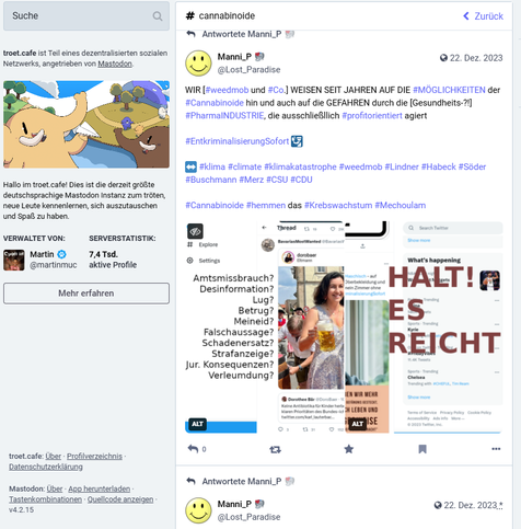 Screenshot 17.03.2025 Hanfaktivismus Debatte zu Alkohol und Cannabis
WIR [#weedmob und #Co.] WEISEN SEIT JAHREN AUF DIE #MÖGLICHKEITEN der #Cannabinoide hin und auch auf die GEFAHREN durch die [Gesundheits-?!] #PharmaINDUSTRIE, die ausschließllich #profitorientiert agiert

#EntkriminalisierungSofort 🛂

↔️ #klima #climate #klimakatastrophe #weedmob #Lindner #Habeck #Söder #Buschmann #Merz #CSU #CDU 

#Cannabinoide #hemmen das #Krebswachstum #Mechoulam

https://troet.cafe/@Lost_Paradise/111621930737235887