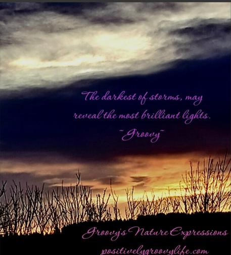 The darkest storms may reveal the most brilliant lights- groovy- Groovy's Nature Expressions
