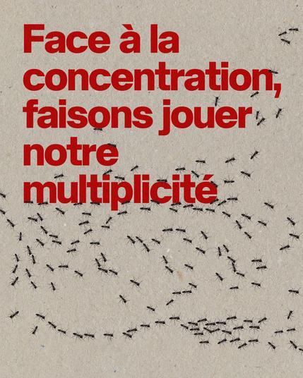 Face à la concentration, faisons jouer notre multiplicité
