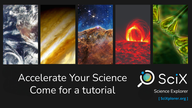 legend announcing "Accelerate Your Science Come for a tutorial" beneath
five vertical rectangles contain presentative photographs for Earth Science, Planetary Science, Astrophysics, Heliophysics, and Biological & Physical Sciences with logo for Science Explorer, or SciX, and its website address sciXplorer.org on right