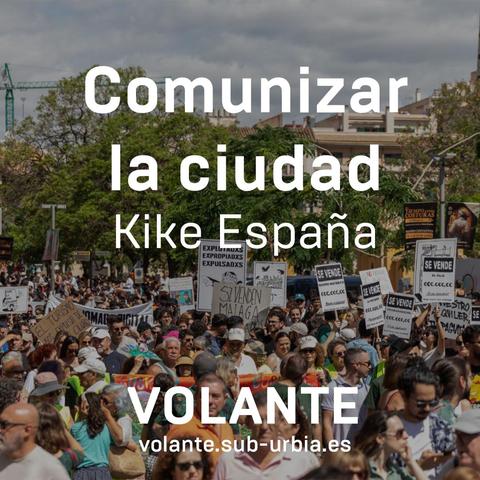 «Comunizar la ciudad» por Kike España en el VOLANTE, con un fondo de la manifestación del 29J en Málaga
