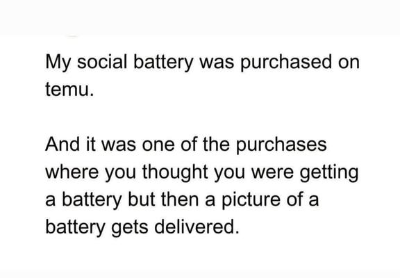My social battery was purchased on temp.

and it was one of the purchases where you thought you were getting a battery but the a picture of a battery gets delivered.