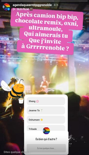 Ça fait deux ans jours pour jours qu' Agenda Queer grrrenoble participe à faire monter sur scène des artistes queer à Grrrrrenoble : dj sets, scènes ouvertes drag , slam, rap, concerts...
et 🐝 ne va pas s'arrêter là !
Qui seront les prochain.es artistes invité.es? N'Hésite pas à donner ton avis toi aussi !
