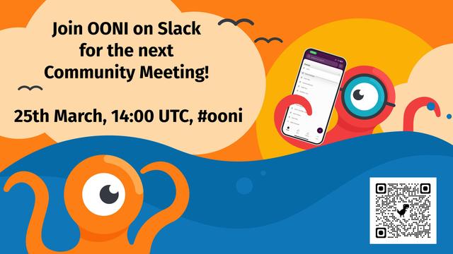 Join OONI on Slack for the next Community Meeting! 25th March, 14:00 UTC, #ooni 
Illustration with octopuses and QR code leading to OONI Slack (the same link as in the text post) 
