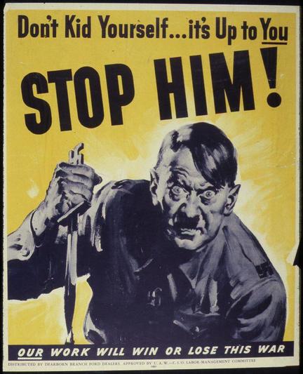 Propaganda picture of Hitler with a bloody nazi dagger
"Don't kid yourself... it's up to YOU"
"STOP HIM !"
"Our work will win or lose this war"
Distributed by Dearborn branch Ford dealers - Approved by U.A.W - C.I.O Labor Management committee