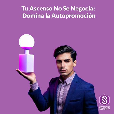 Autopromocionate para subir de puesto o mejorar tu negocio.