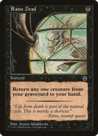 Card Name: Raise Dead
Set: Portal Second Age
Description: Return target creature card from your graveyard to your hand.
Artist: Anson Maddocks