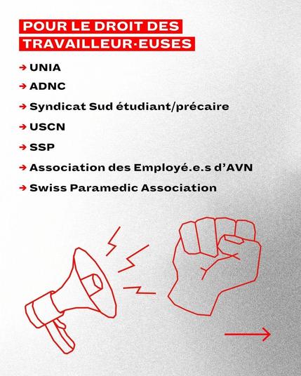 POUR LE DROIT DES TRAVAILLEUR·EUSES : UNIA, ADNC, Syndicat Sud étudiant/précaire, USCN, SSP, Association des Employé.e.s d’AVN, Swiss Paramedic Association