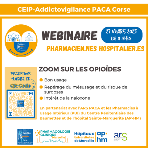 Affiche pour un webinaire intitulé "Zoom sur les opioïdes" organisé par CEIP-Addictovigilance PACA Corse. L'événement aura lieu le 27 mars 2025 de 13h à 13h30. Les sujets abordés incluent le bon usage des opioïdes, le repérage du mésusage et du risque de surdoses, ainsi que l'intérêt de la naloxone. L'événement est en partenariat avec l'ARS PACA et les Pharmacies à Usage Intérieur (PUI) du Centre Pénitentiaire des Baumettes et de l'Hôpital Sainte-Marguerite (AP-HM). L'affiche inclut un QR code pour les inscriptions et les logos des partenaires : Prévention 0piacés PACA, Pharmacologie Clinique Marseille, Hôpitaux Universitaires de Marseille (AP-HM), et ARS PACA.