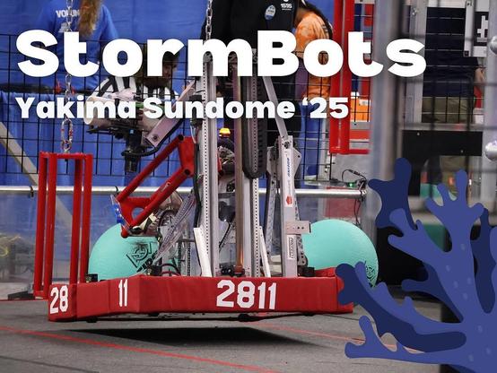 An image of the 2811 robot. Text reads: 
StormBots 
Yakima Sundome '25