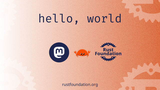 hello, world + Mastodon logo and Rust Foundation logo with Ferris the crab between them