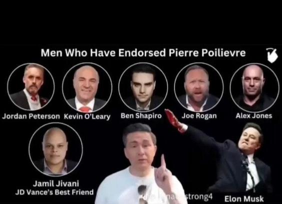 an infographic explaining Pierre PoiLIEVre has been endorsed by:
Jordan Peterson (traitor)
Kevin O'Leary (traitor)
Ben Shapiro
Joe Rogan
Alex Jones
Elon Musk
and
Jamil Jivani