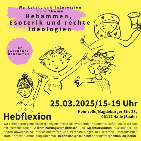 Werkstatt und Intervision zum Thema "Hebammen, Esoterik und rechte Ideologien"

Wir laden (dieses Mal in Halle) zur gemeinsamen Auseinandersetzung mit dem Themenkomplex "Hebammen, Esoterik und rechte Ideologien" ein. Die Veranstaltung wird im ersten Teil als Werkstatt gestaltet sein, das bedeutet: Wir sind keine Expert*innen für das Thema, haben aber Texte, Podcasts, Videos und andere Materialien gesammelt und möchten uns anhand dieser gemeinsam mit euch mit der Thematik auseinandersetzen. Mögliche Fragen können dabei sein: 

➡️ Was ist Esoterik und warum fühlen sich Menschen davon angezogen?
➡️ Was ist der Zusammenhang zwischen Esoterik und Hebammenarbeit?
➡️ Was ist der Zusammenhang zwischen Esoterik und rechten Ideologien?

Der zweite Teil der Veranstaltung wird eine Intervision sein, bei der wir Fälle aus unserem Arbeitskontext besprechen, die im Zusammenhang mit den zuvor bearbeiteten Themen stehen.

Wann? Dienstag, 25.03.25 // 15 - 19 Uhr
Wo? Keimzelle/Magdeburger Str. 28, 06112 Halle/Saale
Preis? kostenlos; gerne eine Spende für die Raumnutzung 

Wir sind eine Hebammenpolitgruppe aus Halle/Leipzig/Berlin und reflektieren gemeinsam kritisch die Hebammenarbeit. Die Veranstaltung richtet sich an alle (werdenden) Hebammen. Falls du keine Hebamme bist, dich aber trotzdem für unsere Veranstaltung interessierst, dann schreib uns auch gerne. Kontakt und Anmeldung über hebflexion@riseup.net oder Instagram @hebflexion_berlin