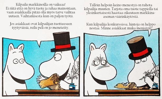Muumipappa selittää kuinka suuryritys saapuu markkinoille tarjoten tuotteen tappiolla, ja kilpailijoiden mentyä konkurssiin nostaa hintoja.